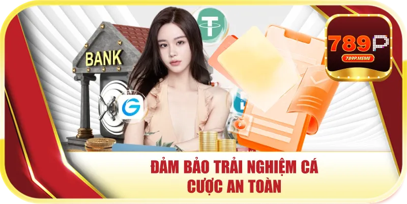 Đảm bảo trải nghiệm cá cược an toàn