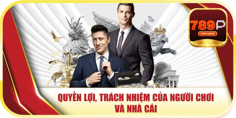 Quyền lợi, trách nhiệm của người chơi và nhà cái